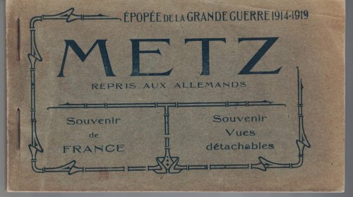 Metz Repris Aux Allemands: Epopee de la Grande Guerre 1914-1919 [World War I]