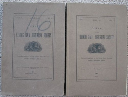 Two Issues of the Journal of the Illinois State Historical Society: Volume 5, Numbers 1 & 2 [1912]