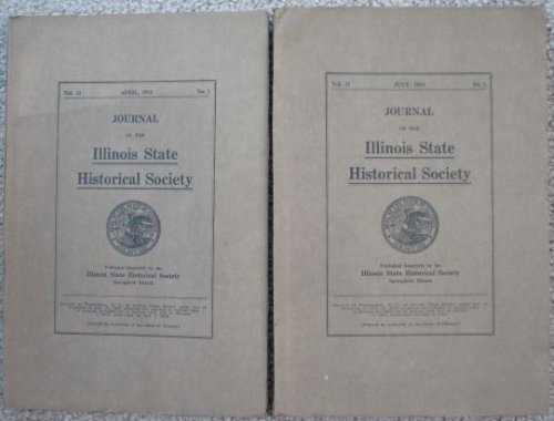 Two Issues of the Journal of the Illinois State Historical Society: Volume 11, Numbers 1 & 2 [1918]