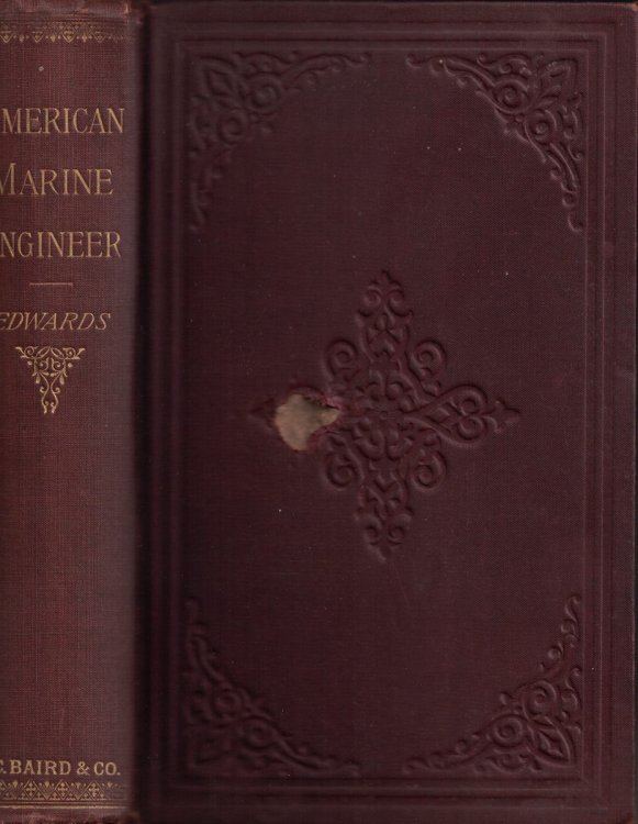 The American Marine Engineer, Theoretical and Practical. With Examples of the Latest and Most Approved American Practice for the Use of Marine Engineers and Students