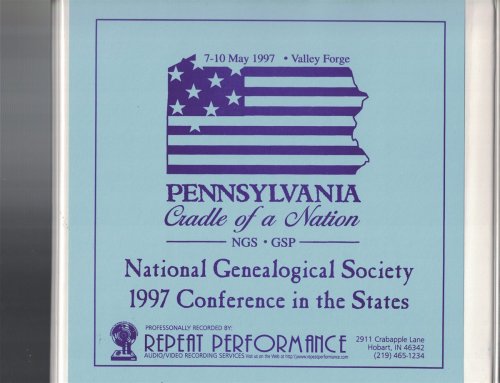 The National Genealogical Society [NGS] 1997 Conference in the States: Pennsylvania, Cradle of A Nation, Valley Forge [9 Cassette Tapes]