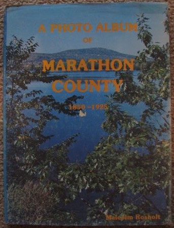 A Photo Album of Marathon County 1850 - 1925