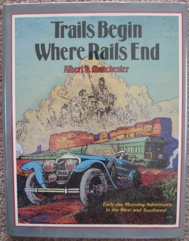 Trails Begin Where Rails End Early-Day Motoring Adventures in the West and Southwest