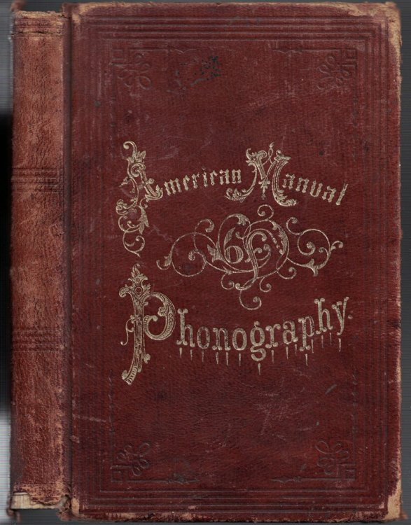 American Manual of Phonography. Being a Complete Guide to the Acquisition of Pitman's Phonetic Shorthand