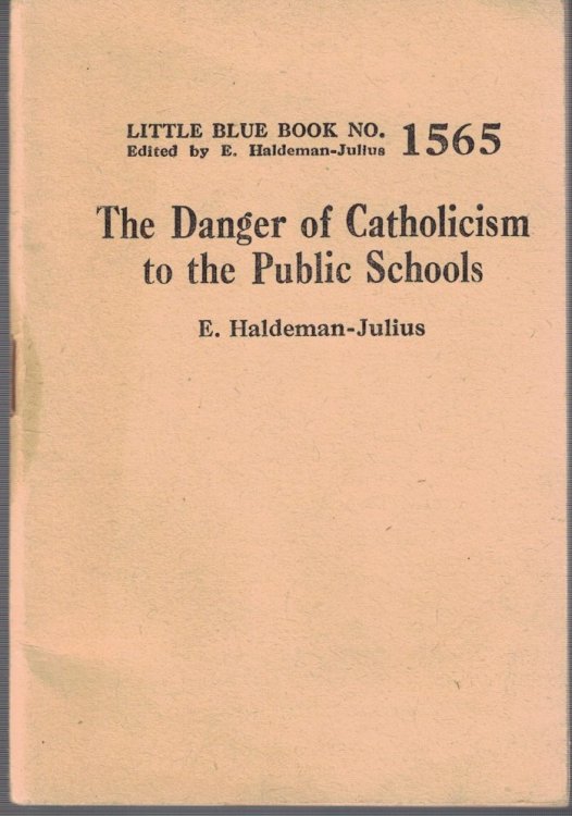 The Danger of Catholicism to the Public Schools (Little Blue Book No. 1565)
