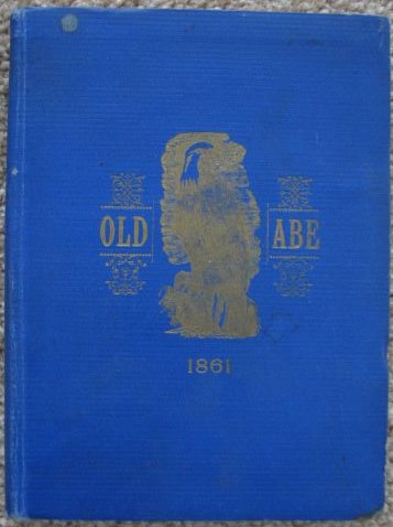 Old Abe, The Eighth Wisconsin War Eagle: A Full Account of his Capture and Enlistment, Exploits in War and Honorable as Well as Useful Career in Peace