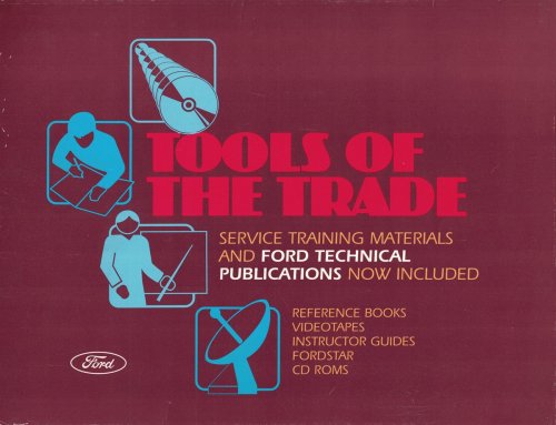 Tools of the Trade: Reference Books / Videotapes / Instructor Guides / Fordstar / CD Roms. Service Training Materials and Ford Technical Publications now Included.