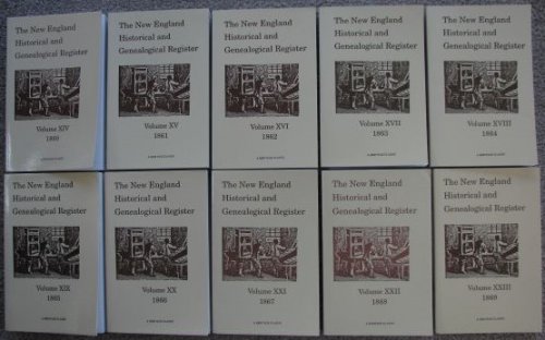 The New England Historical and Genealogical Register (Includes ten volumes: Volume XIV, 1860 through Volume XXIII, 1869 [Reprints]
