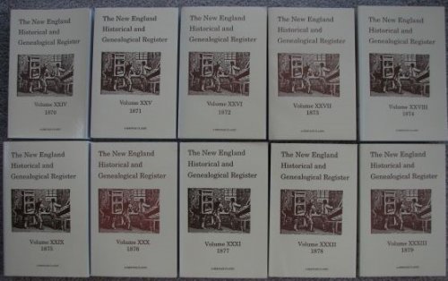 The New England Historical and Genealogical Register (Includes ten volumes: Volume XXIV, 1870 through Volume XXXIII, 1879 [Reprints]