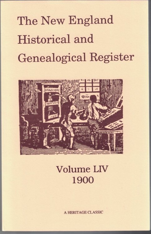 The New England Historical and Genealogical Register, Volume LIV, 1900 [Reprint]