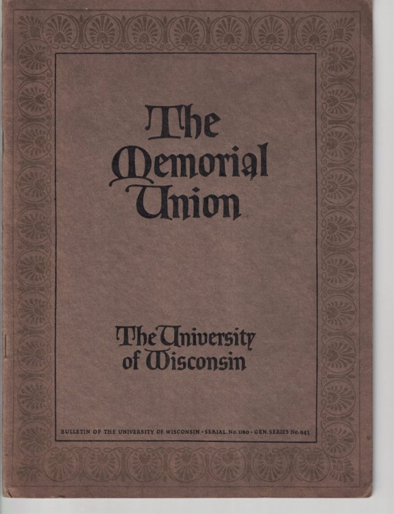 The Memorial Union; Bulletin of the University of Wisconsin, Serial No. 1160, Gen. Series No. 943 [Prospectus]