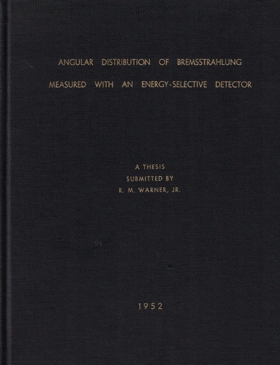 Angular Distribution of Bremsstrahlung Measured with an Energy-Selective Detector: A Thesis Submitted to Case Institute of Technology in Partial Fulfillment of the Requirements for the Degree of Doctor of Philosophy in Physics