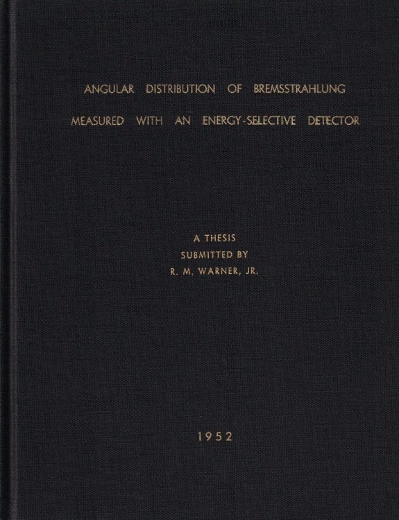 Angular Distribution of Bremsstrahlung Measured with an Energy-Selective Detector: A Thesis Submitted to Case Institute of Technology in Partial Fulfillment of the Requirements for the Degree of Doctor of Philosophy in Physics