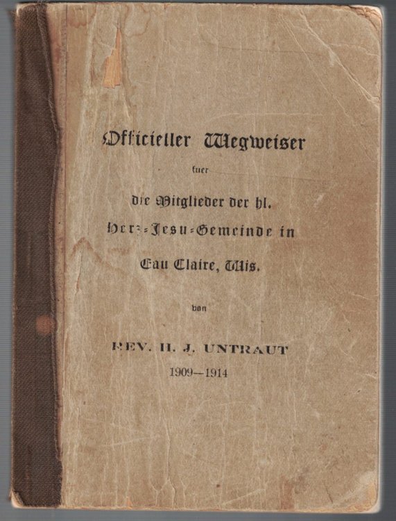 Officieller Wegweiser fuer Die Ditglieder der hl. herz-Jesu-Gemeinde in Eau Claire, Wis. (Official guide for the members of the Heart of Jesus Church in Eau Claire, Wisconsin)
