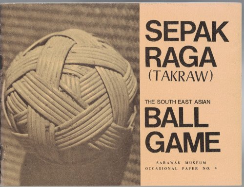 Sepak Raga (Takraw): The South East Asian Ball Game