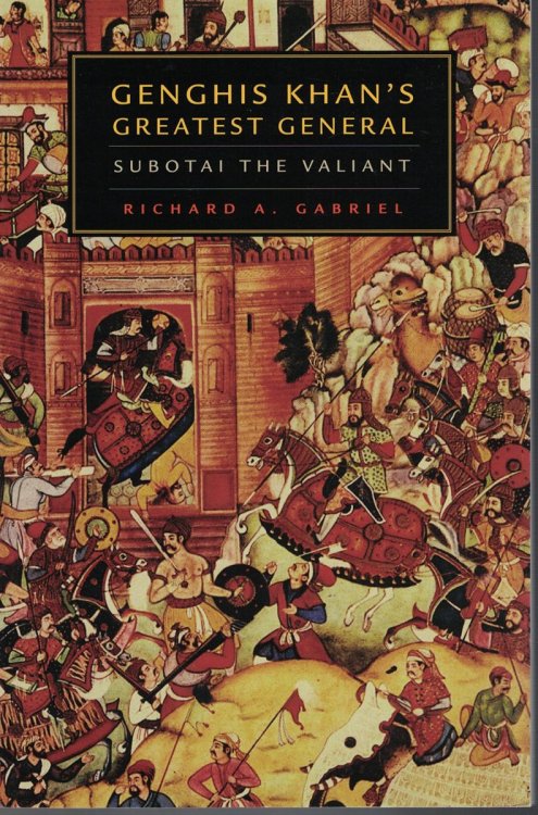 Genghis Khans Greatest General: Subotai the Valiant