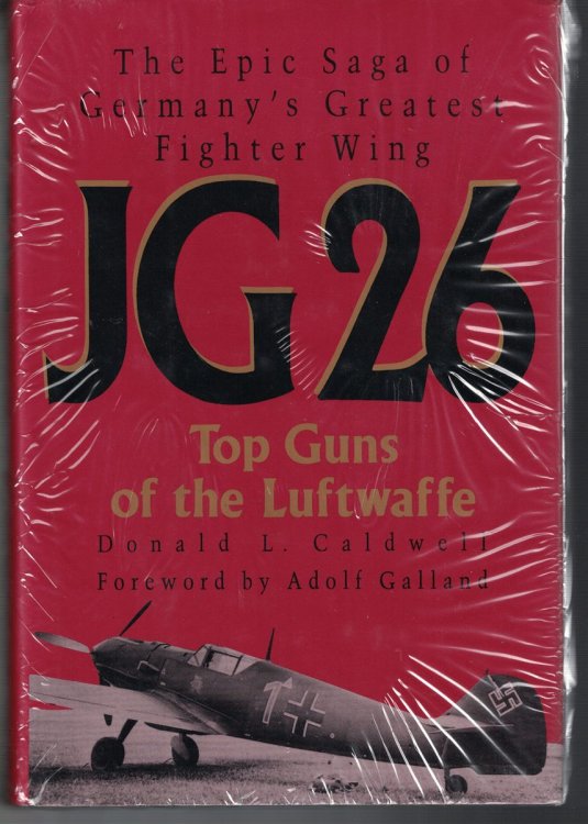 JG 26, Top Guns of the Luftwaffe: The Epic Saga of Germany's Greatest Fighter Wing