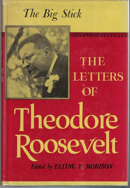 The Letters of Theodore Roosevelt, Volume V [5]: The Big Stick 1905-1907