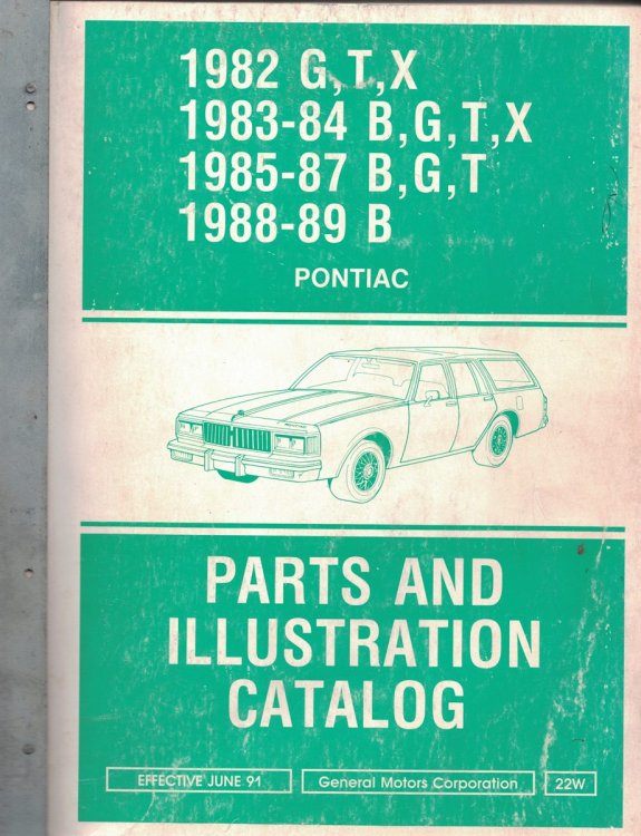 Pontiac Parts and Illustration Catalog: 1982 G, T, X; 1983-84 B, G, T, X; 1985-87 B, G, T; 1988-89 B [Effective June 1991]