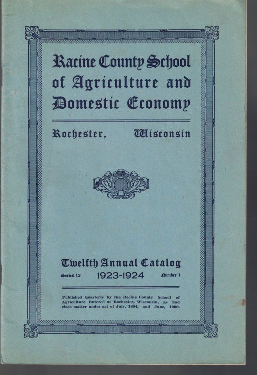 Racine County School of Agriculture and Domestic Economy: Twelfth Annual Catalog, Series 12, Number 1, 1923-1924