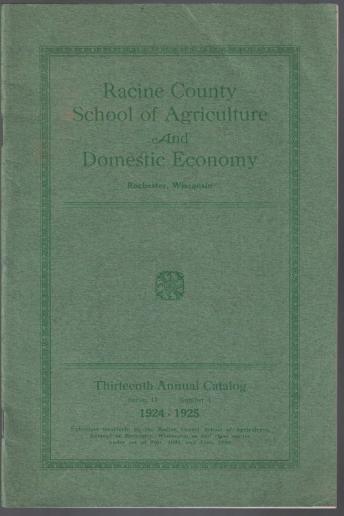 Racine County School of Agriculture and Domestic Economy: Thirteenth Annual Catalog, Series 13, Number 1, 1924-1925