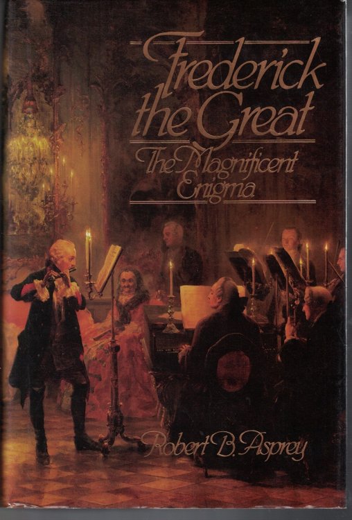 Frederick the Great The Magnificent Enigma