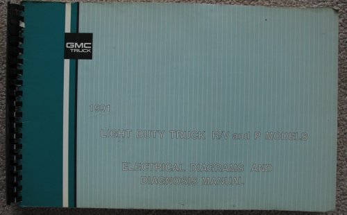 1991 GMC Truck - Light Duty Truck R/V and P Models: Electrical Diagrams and Diagnosis Manual