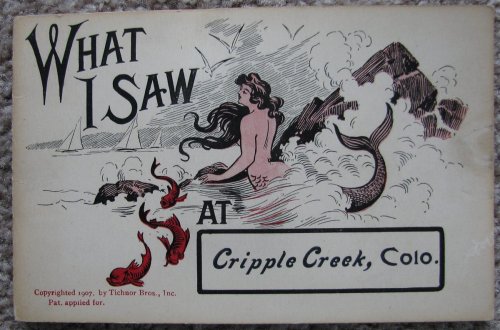 Vintage Postcard: What I Saw at Cripple Creek, Colo. (1907) [Colorado]