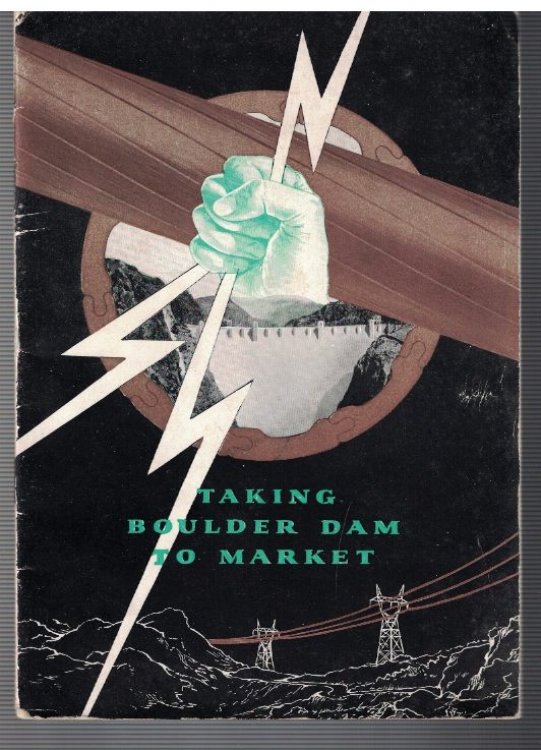 TAking Boulder Dam to Market: The Story of the High Voltage Transmission of Electric Power to Los Angeles [booklet]