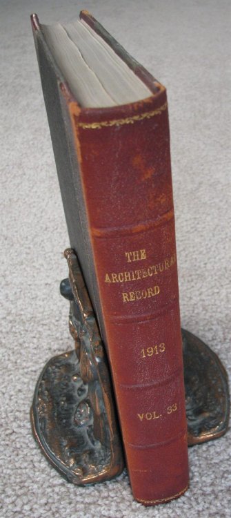 The Architectural Record: An Illustrated Monthly Magazine of Architecture and the Allied Arts and Crafts; Volume XXXIII, January-June, 1913