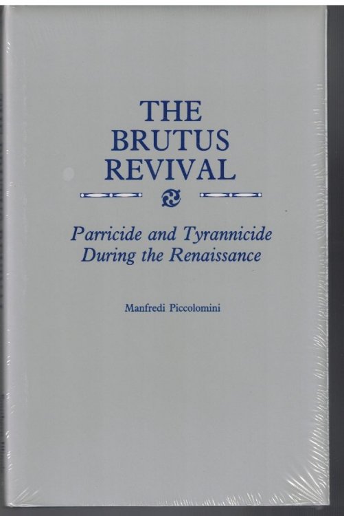 The Brutus Revival: Parricie and Tyrannicide During the Renaissance