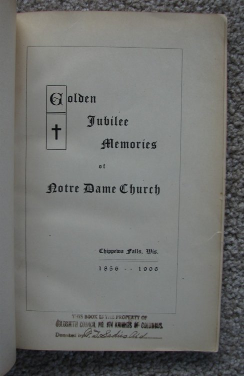 Golden Jubilee Memories of Notre Dame Church, Chippewa Falls, Wis. 1856 - 1906 [Wisconsin]