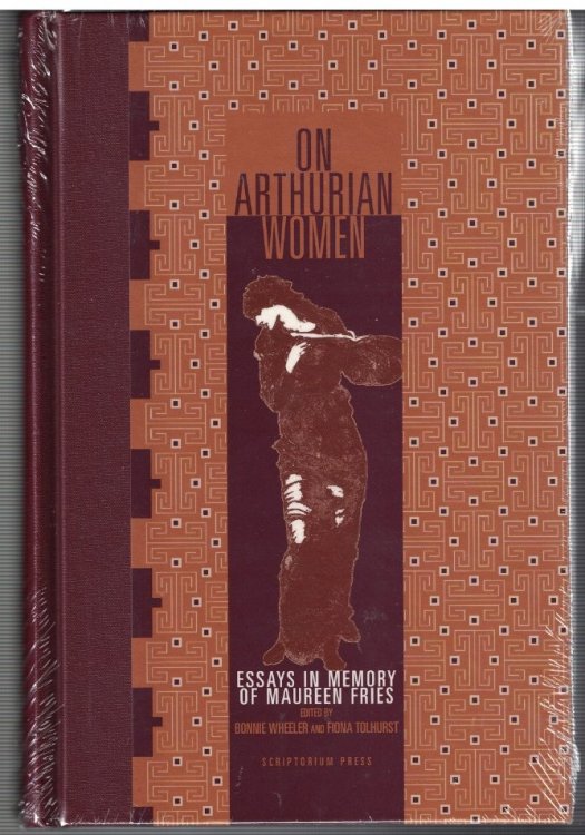 On Arthurian Women: Essays in Memory of Maureen Fries