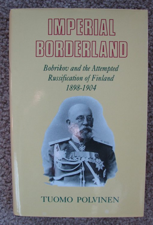 Imperial Borderland Bobrikov and the Attempted Russification of Finland, 1898-1904
