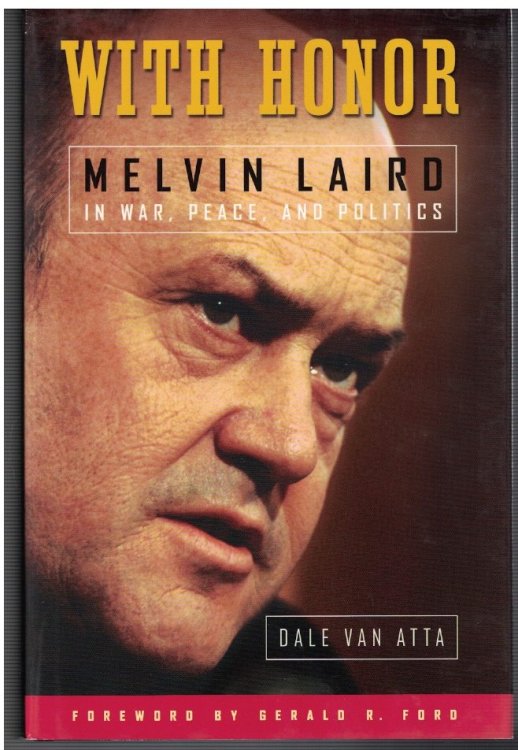 With Honor: Melvin Laird in War, Peace, and Politics