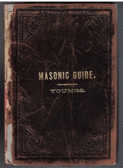 Masonic Guide or Monitorial Instructions for the Use of Lodges of F. & A. M. [Masons]