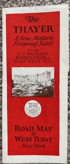The Thayer, A New, Modern Fireproof Hotel, on the U.S. Military Reservation t West Point, N.Y.: Road Map to West Point New York [brochure & map]