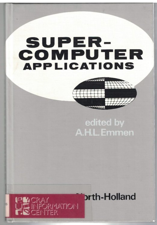 Supercomputer Applications: Proceedings of the International Supercomputer Applications Symposium, Amsterdam, The Netherlands, November 7-9, 1984
