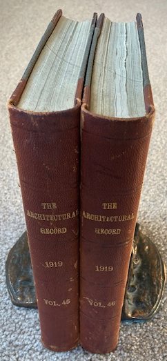 The Architectural Record: An Illustrated Monthly Magazine of Architecture and the Allied Arts and Crafts; Volume XLV, January-June, 1919, and Volume XLVI, July - December, 1919 [Two Bound Volumes]