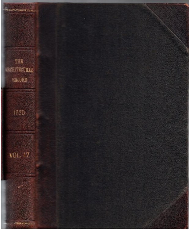 The Architectural Record: An Illustrated Monthly Magazine of Architecture and the Allied Arts and Crafts; Volume XLVII, January-June, 1920