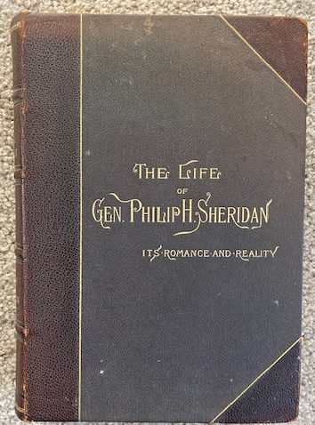 The Life of Gen. Philip H. Sheridan. In Romance and Reality.
