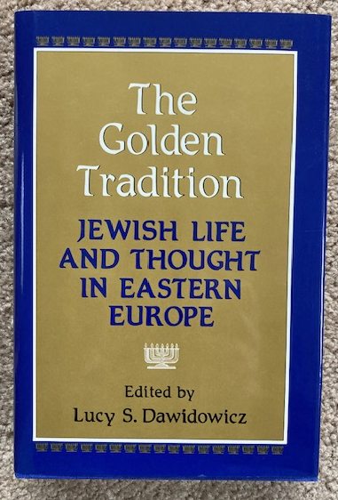 The Golden Tradition: Jewish Life and Thought in Eastern Europe