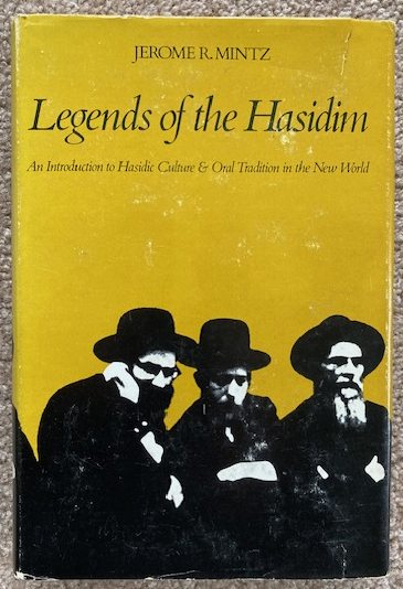 Legends of the Hasidim: An Introduction to Hasidic Culture and Oral Tradition in the New World