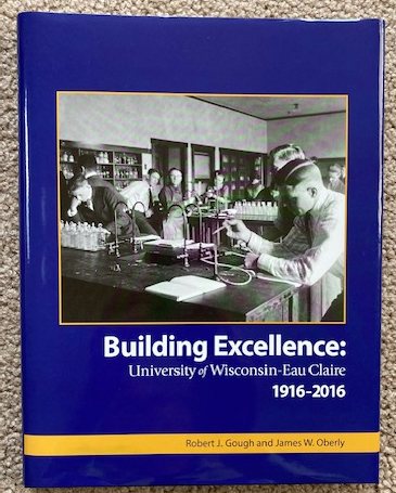 Building Excellence: University of Wisconsin - Eau Claire 1916-2016