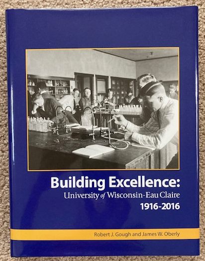 Building Excellence: University of Wisconsin - Eau Claire 1916-2016