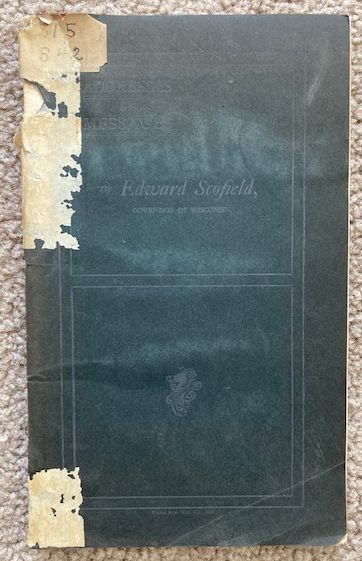 Addresses & Messages of Edward Scofield, Governor of Wisconsin