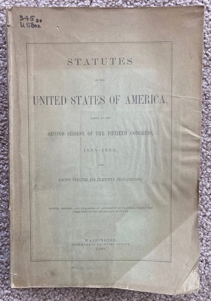 Statutes of the United States of America, Passed at the Second Session of the Fiftieth Congress, 1888-1889, and Recent Treaties and Executive Proclamations