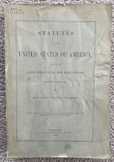 Statutes of the United States of America, Passed at the Second Session of the Fifty-Third Congress, 1893-1894, and Recent Treaties and Executive Proclamations