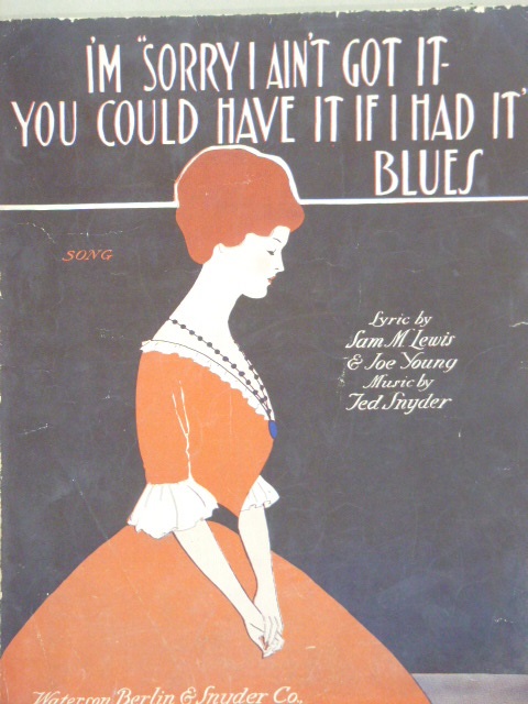I'm Sorry I Ain't Got It-You Could Have It If I Had It Blues
