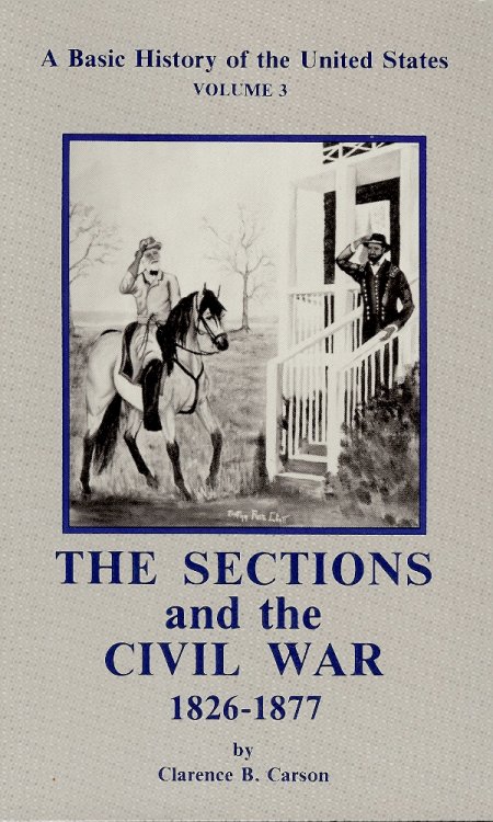 A BASIC HISTORY OF THE UNITED STATES : The Sctions and the Civil War 1826 - 1877 , Vol. 3